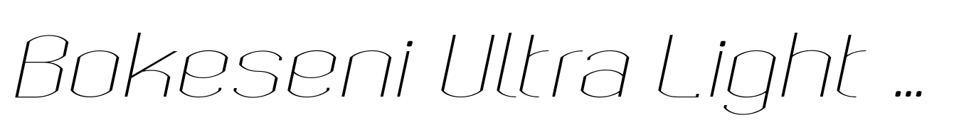 Bokeseni Ultra Light Expanded Italic